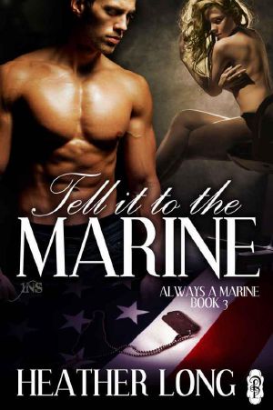 [Always a Marine 03] • Tell it to the Marine